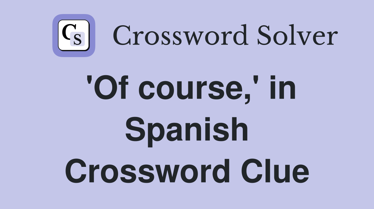 spanish of course nyt crossword clue